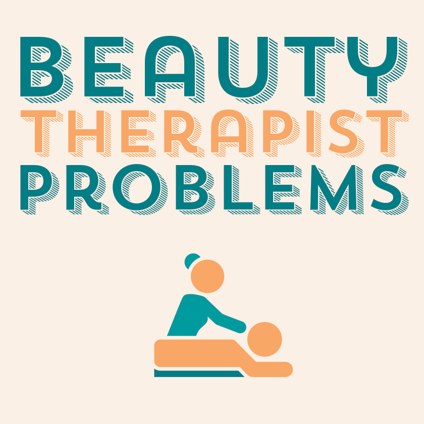 Beauty Therapist Problems Part 1